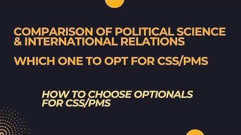 Political Science or IR ||How to choose Optional Subjects || CSS/PMS Optional Subjects selection ||