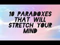 10 paradoxes that will stretch your mind.