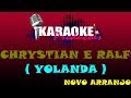 CHRYSTIAN E RALF - YOLANDA (NOVO ARRANJO) ( KARAOKE )