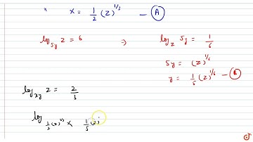 Let x,y,z be positive real numbers such that`log_(2x)z=3, log_(5y)z=6` and `log_(xy)z=2/3` then...