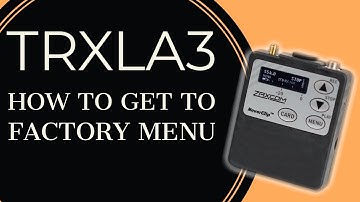 How to get to Factory Menu on Zaxcom TRXLA3