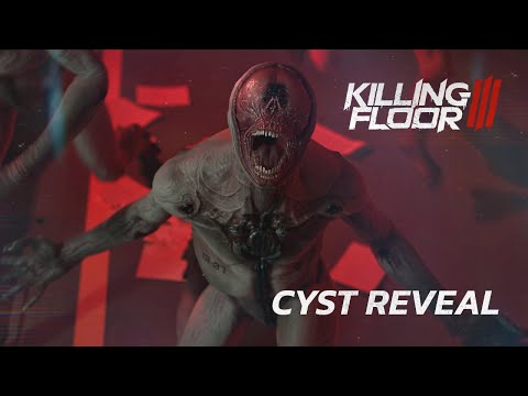 Killing Floor 3 - Cyst Reveal