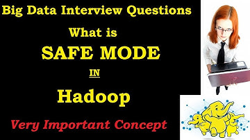 Safe Mode in Hadoop | Big Data Interview Questions