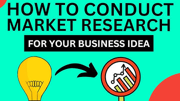 How to Conduct Market Research for Your Business Idea