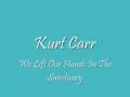 Kurt Carr - We Lift Our Hands In The Sanctuary