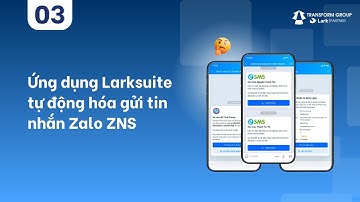 Ứng dụng Larksuite tự động hóa gửi tin nhắn Zalo ZNS trong lĩnh vực dịch vụ khách hàng
