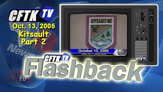 CFTK-TV's Flashback - October 13 2005 - Kitsault Part 2 - Reporter: Lindsay Andreza