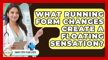 What Running Form Changes Create A Floating Sensation? - Smart Steps to Wellness