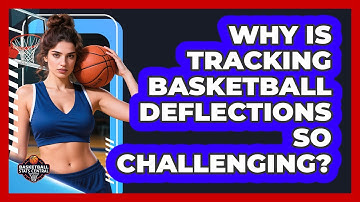 Why Is Tracking Basketball Deflections So Challenging? - Basketball Stats Central