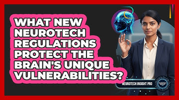 What New Neurotech Regulations Protect The Brain