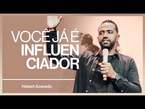 YOU ARE ALREADY AN INFLUENCER AND DON'T EVEN KNOW IT! | Hebert Azevedo | We Are Reino