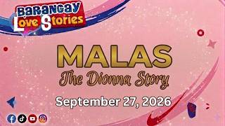 Barangay Love Stories | MALAS - DIONNA | Papa Dudut