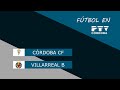 Córdoba CF - Villarreal B