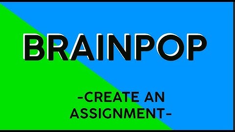 Tutorial - BrainPop - Create an Assignment