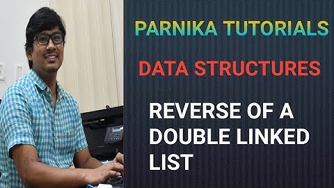 L 11: REVERSE OF A DOUBLE LINKED LIST | HOW TO REVERSE A DOUBLE LINKED LIST | DATA STRUCTURES