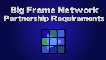 Big Frame Network Partnership Requirements