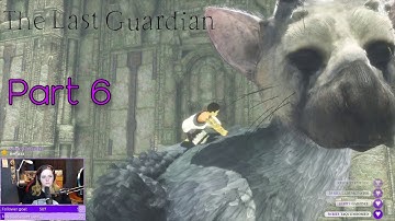 TheDakalen plays: The Last Guardian, Part 6