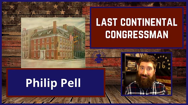 The Last Continental Congressman - Philip Pell