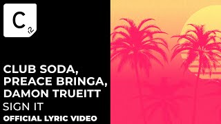 Club Soda, Peace Bringa, Damon Trueitt - Sign It (Official Lyric Video)