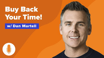 How to Buy Back Your Time: Get Unstuck, Reclaim Your Freedom, and Build Your Empire with Dan Martell