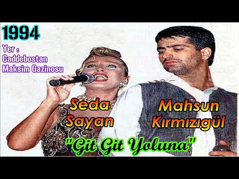 MAHSUN KIRMIZIGÜL VE SEDA SAYAN - GİT GİT YOLUNA - MUHTEŞEM DÜET İLK KEZ SİZLERLE (1994)