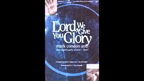 Lord We Give You Glory - Mark Condon