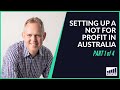 Setting Up A Not For Profit In Australia - PART 1/4