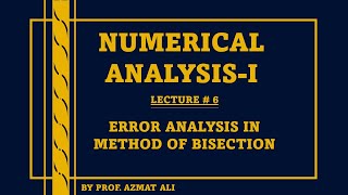 Lec#6 Numerical Analysis || Error Analysis in Method of Bisection|| Solution of Non-Linear Equations