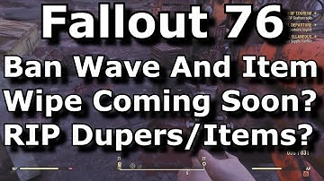 Fallout 76 Ban Wave & Item Wipe Coming Soon? RIP Dupers & Duped Items? (Fallout 76 News)