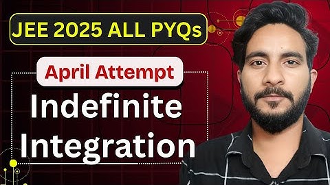 JEE Mains 2025 April – All PYQs | Indefinite Integration Solutions | Class 12 | Mr Exponent