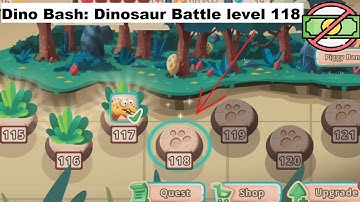 Dino Bash: Dinosaur Battle level 118 [without MONEY]