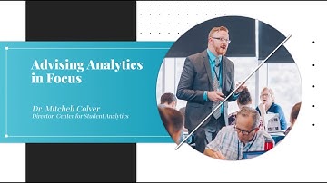 Advising Analytics in Focus with Dr. Mitchell Colver - Sustainable Analytics in Higher Education
