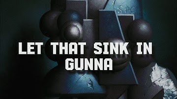 Gunna – let that sink in (Lyric Video)