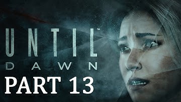 Until Dawn walkthrough part 13