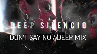 DEEP SILENCIO - DON'T SAY NO (DEEP MIX)