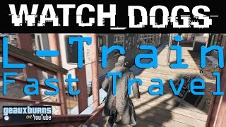 Watch Dogs L-Train Fast Travel