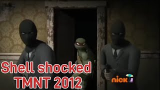 Shell shocked but it's TMNT 2012!