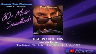 Love On A Real Train - Tangerine Dream ("Risky Business", 1983)