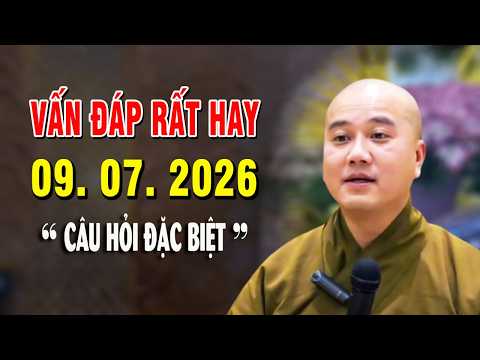 Vấn Đáp Rất Hay "Câu Hỏi Đặc Biệt" ĐĂNG NGÀY 09. 07. 2026 - Thầy Thích Pháp Hòa NEW