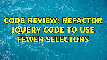 Code Review: Refactor jQuery code to use fewer selectors