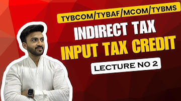 #2 TYBCOM Indirect Tax| GST| Input Tax Credit | SEM 6 | TYBMS | Siraj Shaikh | Mumbai University |