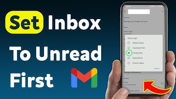 How To Set Gmail Inbox To Unread First (Updated)