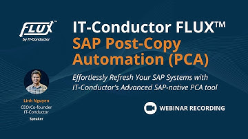 IT-Conductor FLUX - SAP Post-Copy Automation (PCA) Webinar | Advanced SAP-native PCA Tool