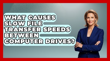 What Causes Slow File Transfer Speeds Between Computer Drives? - Tech Terms Explained