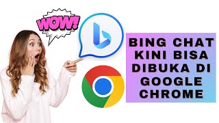 Hore! Bing Chat Kini Bisa Dibuka di Google Chrome