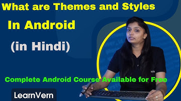 What are Themes and Styles? How to Design Styles and Themes in Android Studio | Video in Hindi