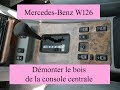 Mercedes Benz W126 - Comment démonter la partie bois de la console centrale