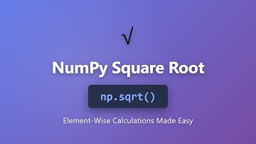 NumPy sqrt() Tutorial - Calculate Square Roots Element-Wise in Python