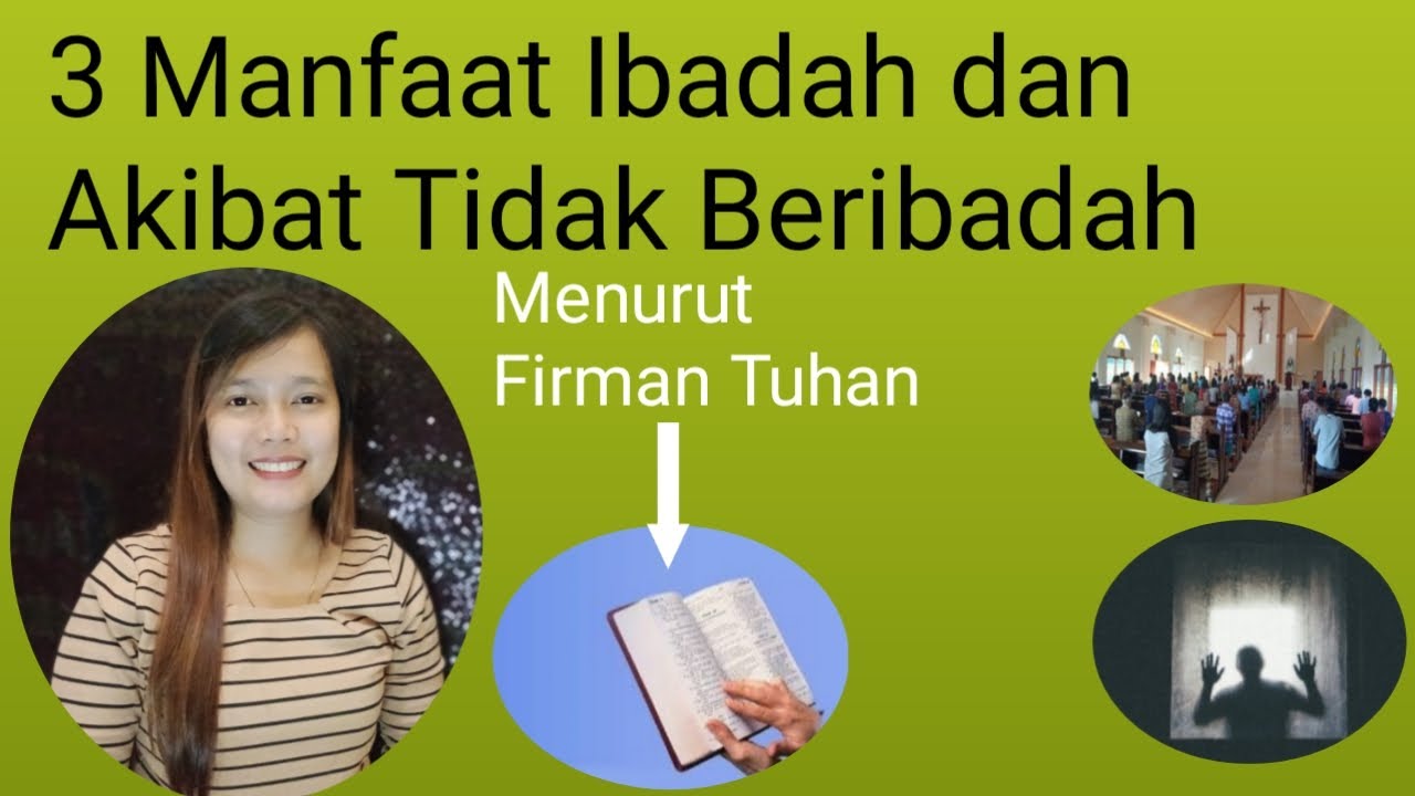 Manfaat Ibadah & Akibat Tidak Beribadah Menurut  Firman Tuhan (disertai Ayat Pendukung)