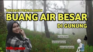 BERBAGI PENGALAMAN BUANG AIR BESAR DI GUNUNG BERBAGI PENGALAMAN BUANG AIR BESAR DI GUNUNG